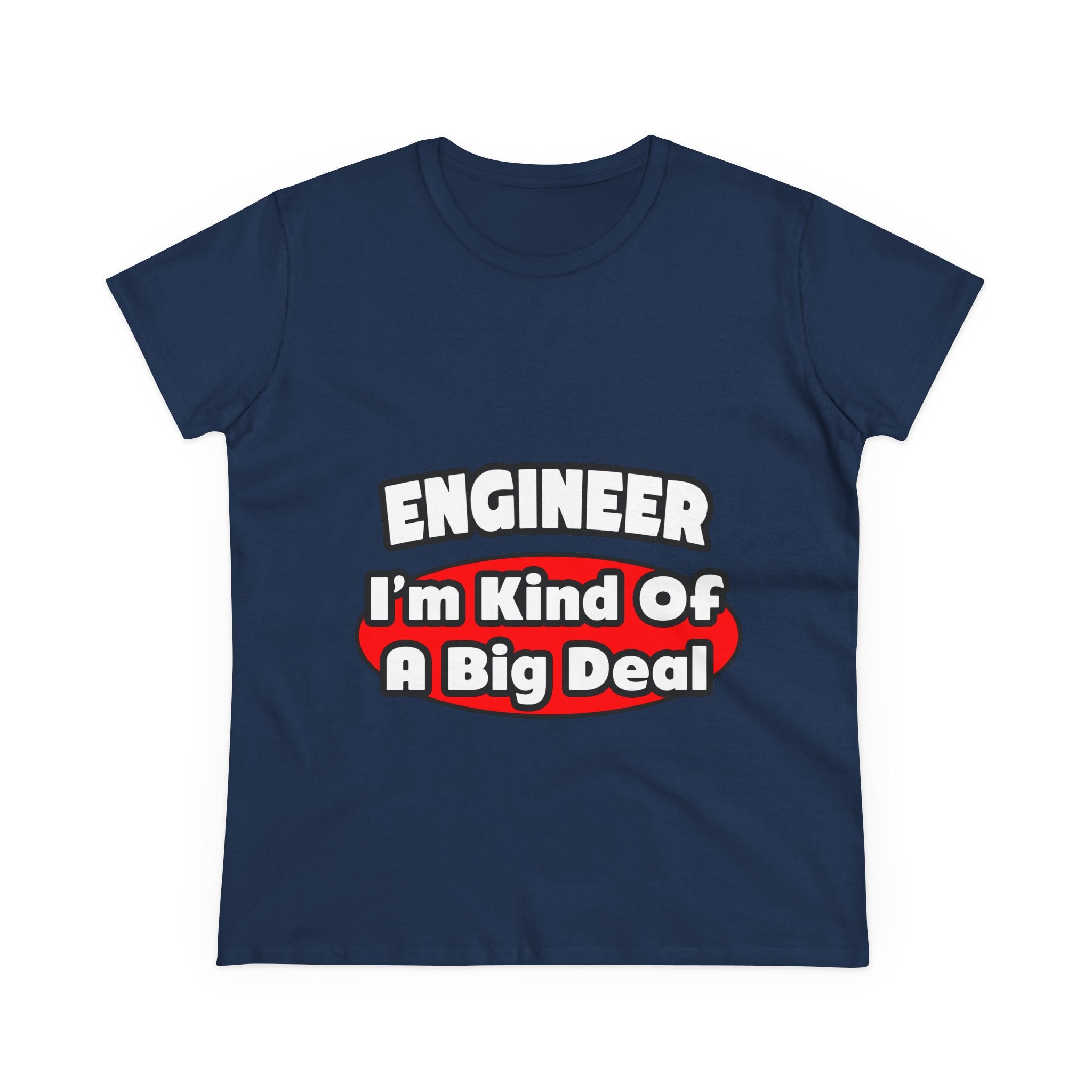 Engineer...Big Deal - Women's Midweight Cotton Tee
