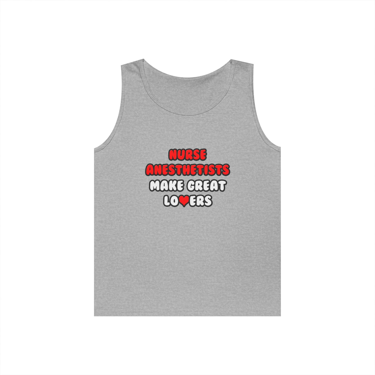 Nurse Anesthetists Make Great Lovers - Unisex Heavy Cotton Tank Top