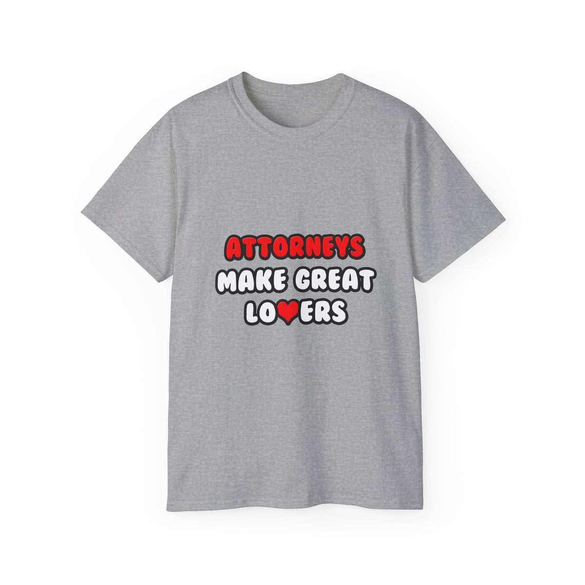 Attorneys Make Great Lovers - Unisex Ultra Cotton Tee
