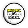 Sleep With an Electrician - Wall Clock