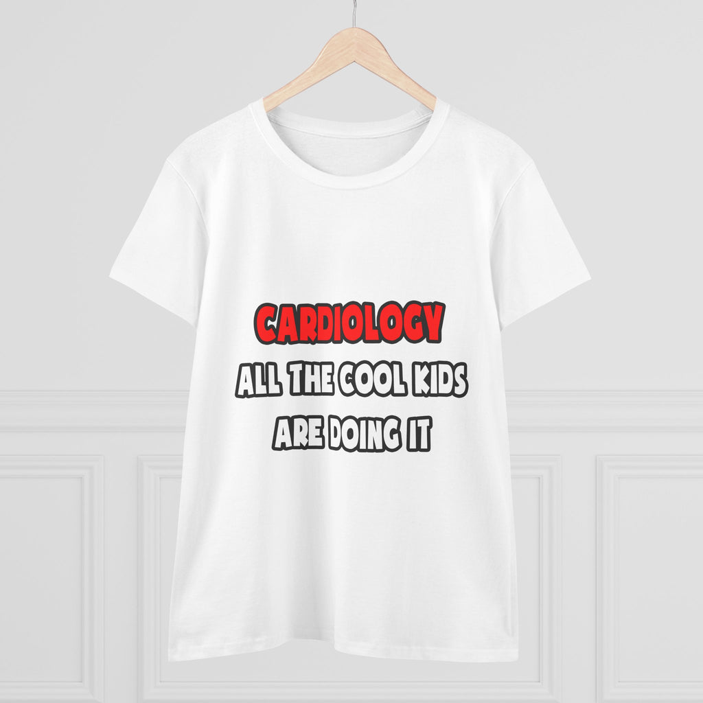 Funny Cardiologist Shirts and Gifts - Women's Midweight Cotton Tee
