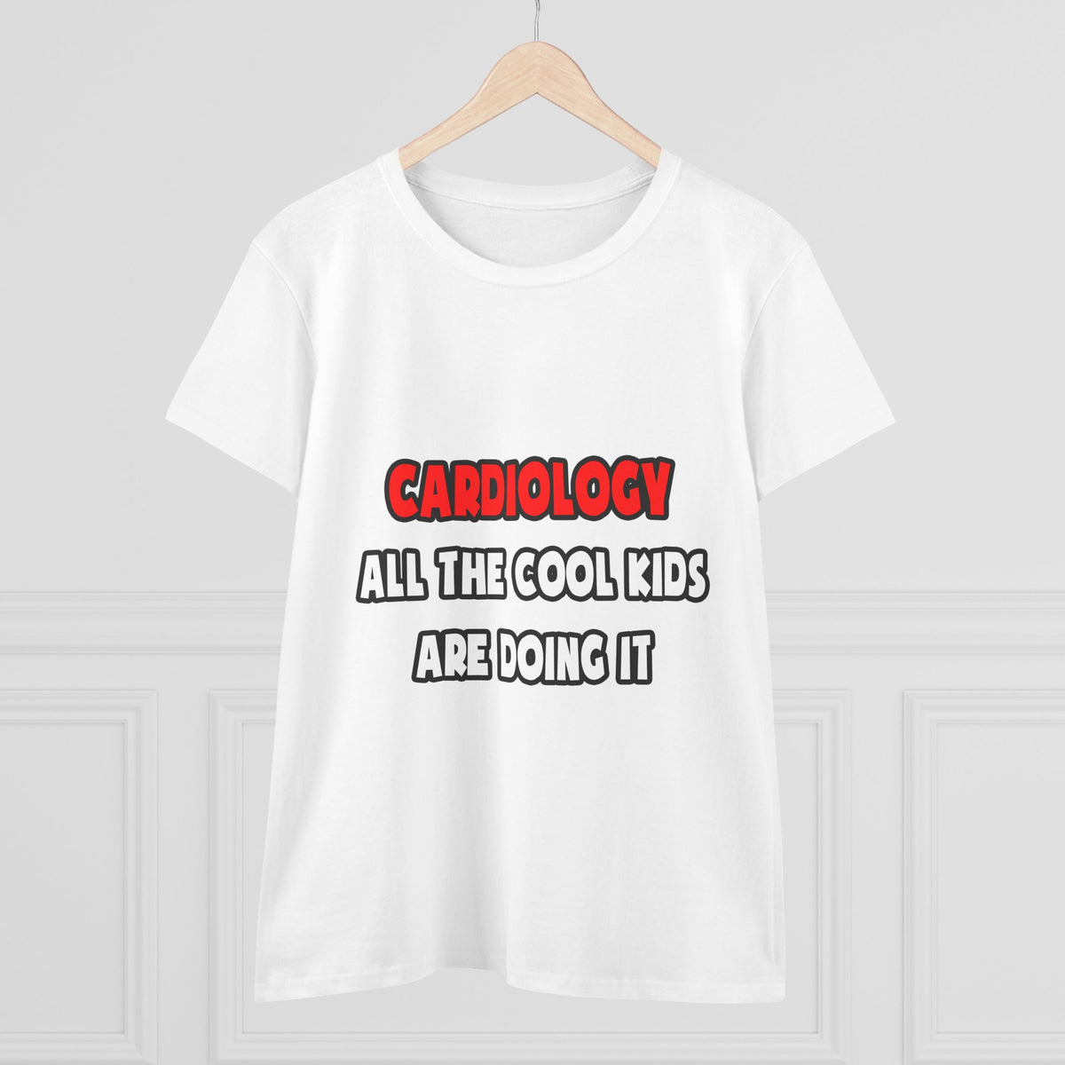 Funny Cardiologist Shirts and Gifts - Women's Midweight Cotton Tee