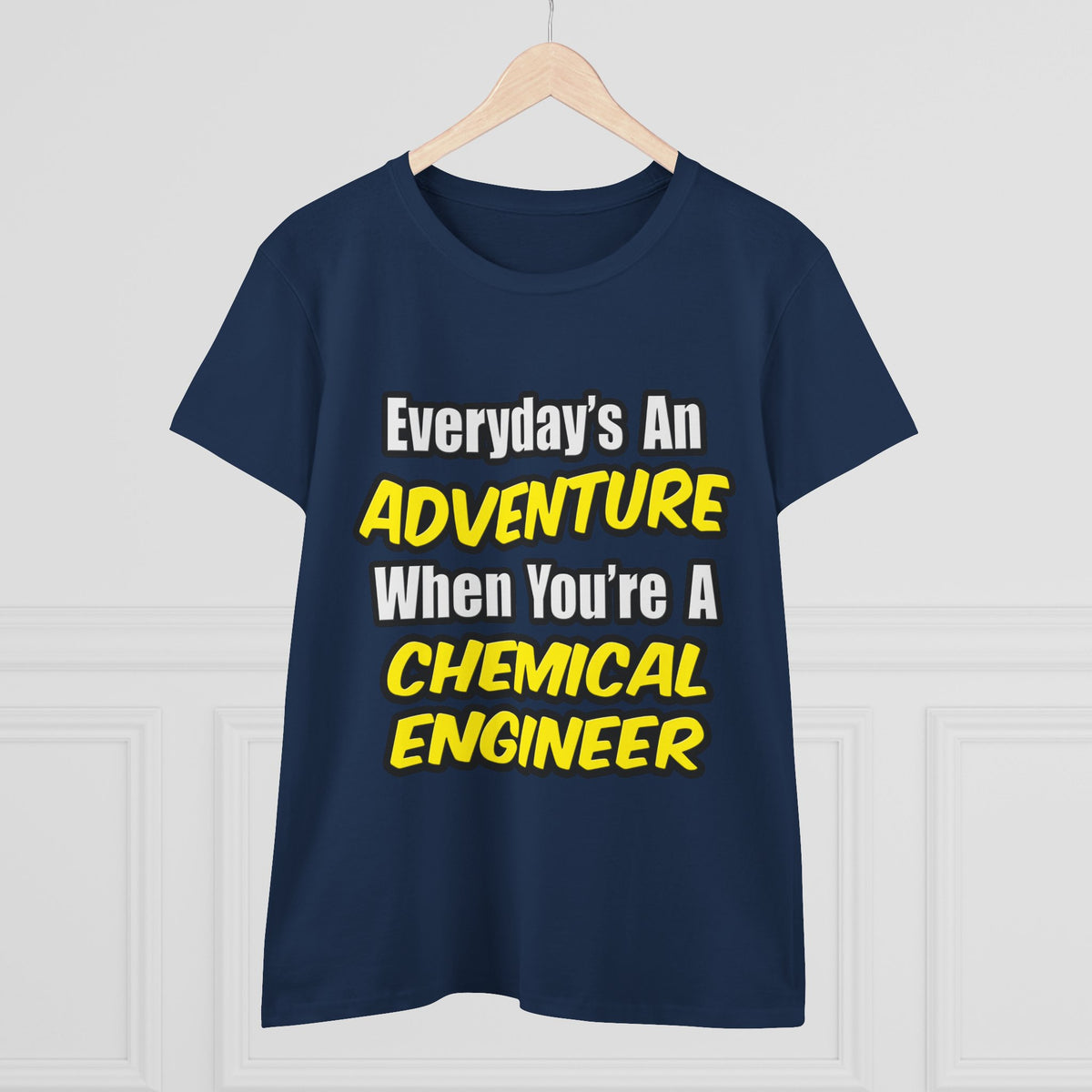 Everyday's An Adventure...Chemical Engineer - Women's Midweight Cotton Tee