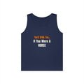 You'd Drink Too...Nurse - Unisex Heavy Cotton Tank Top