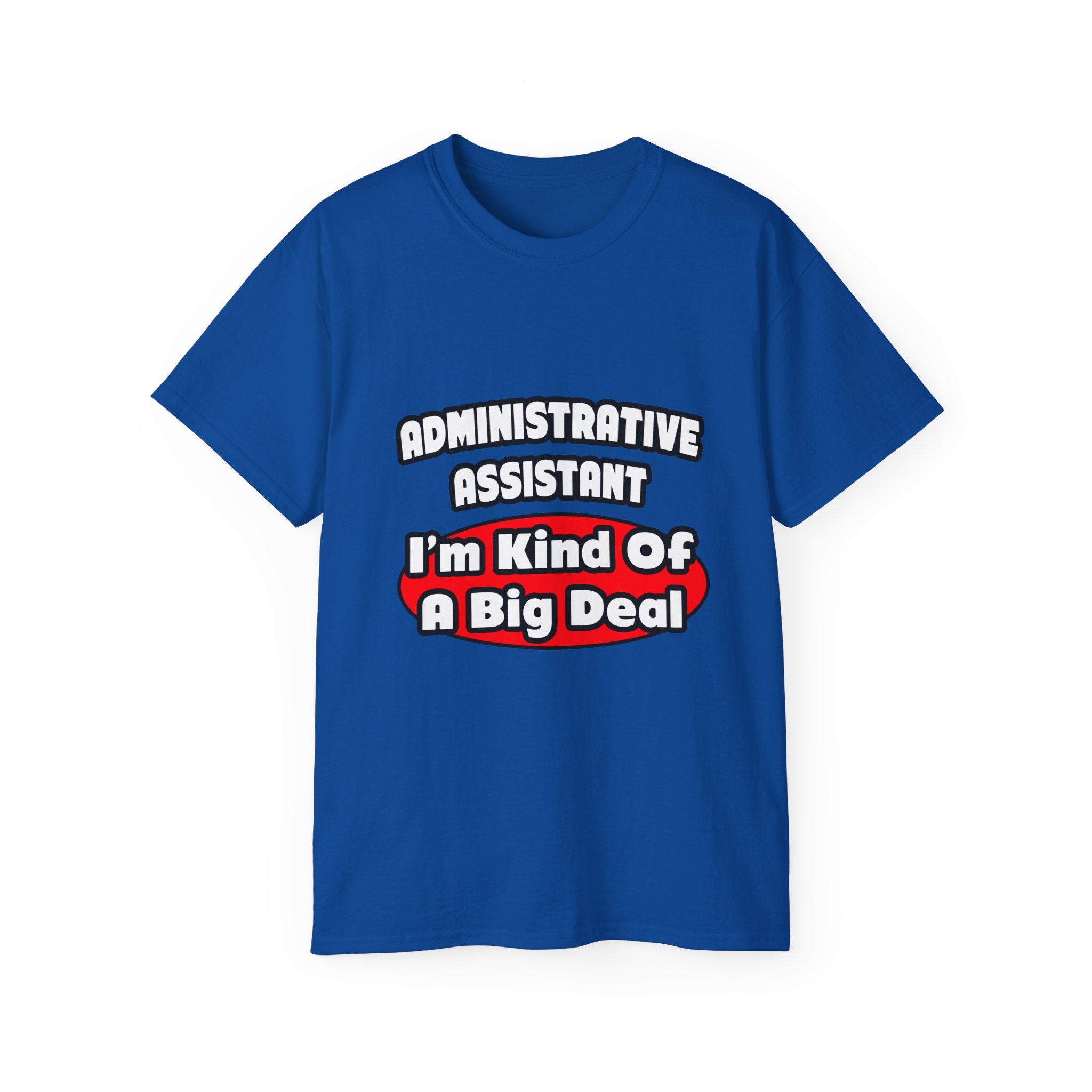 Administrative Assistant...Big Deal - Unisex Ultra Cotton Tee