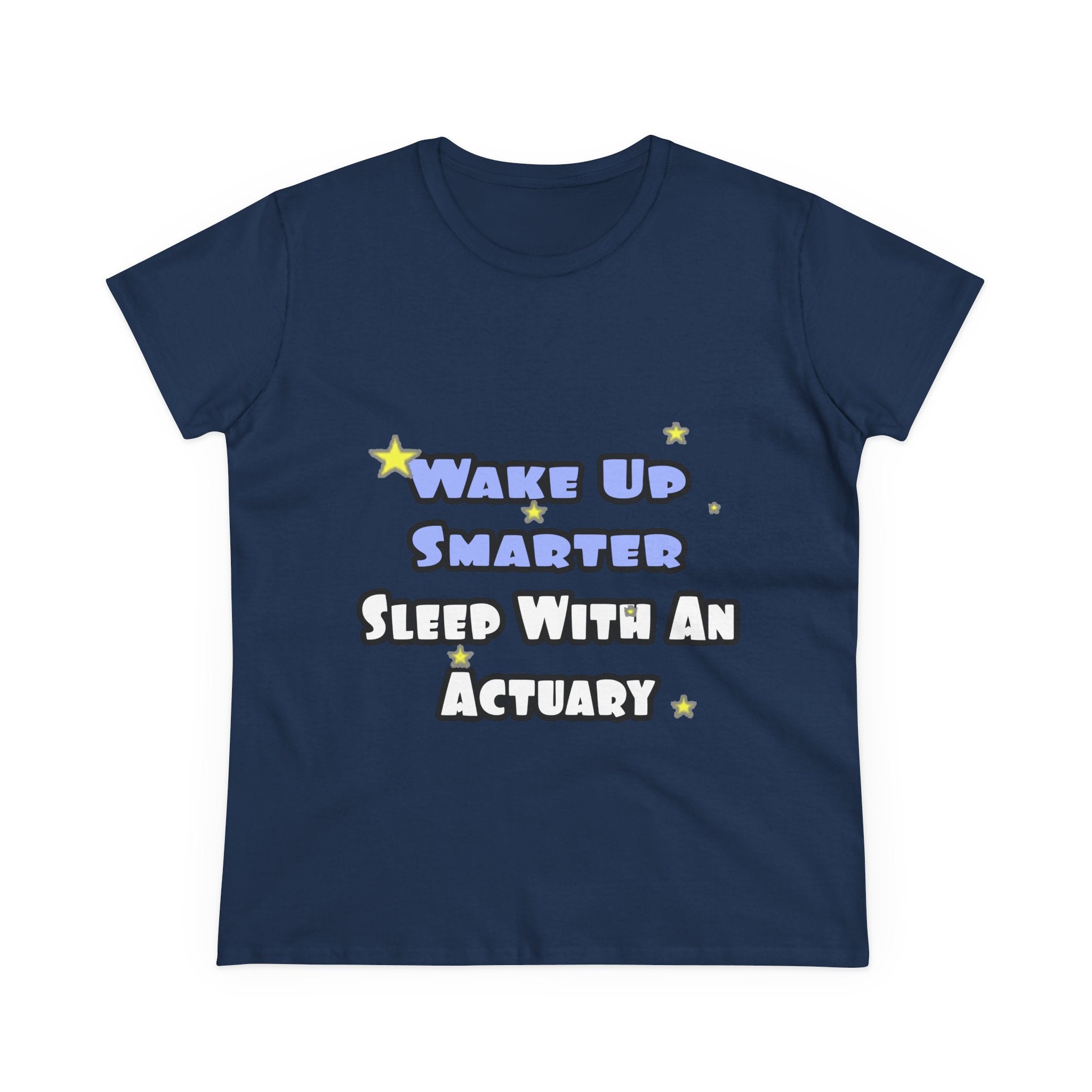 Wake Up Smarter...Sleep With an Actuary - Women's Midweight Cotton Tee