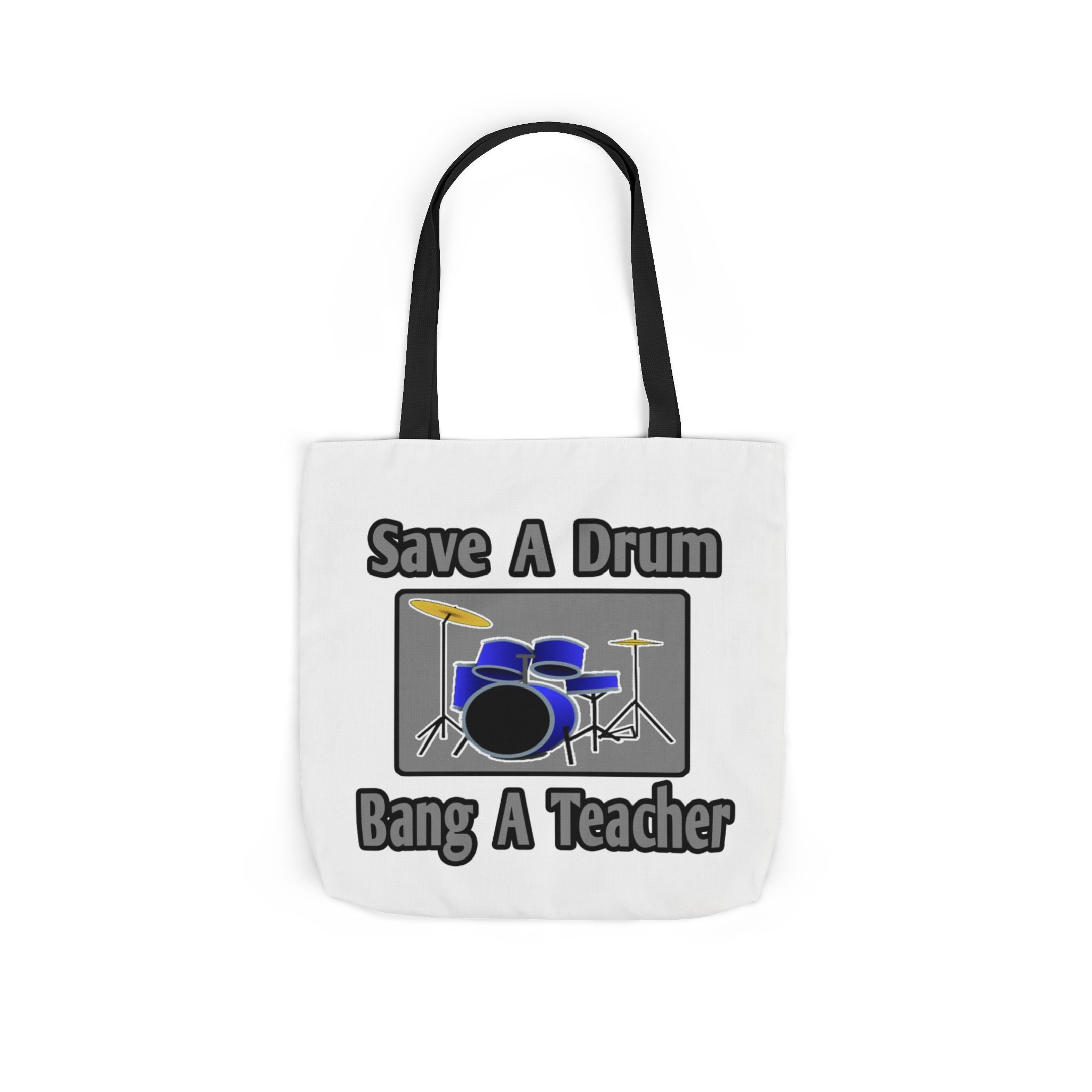 Save a Drum...Bang a Teacher - Canvas Tote Bag, 5-Color Straps
