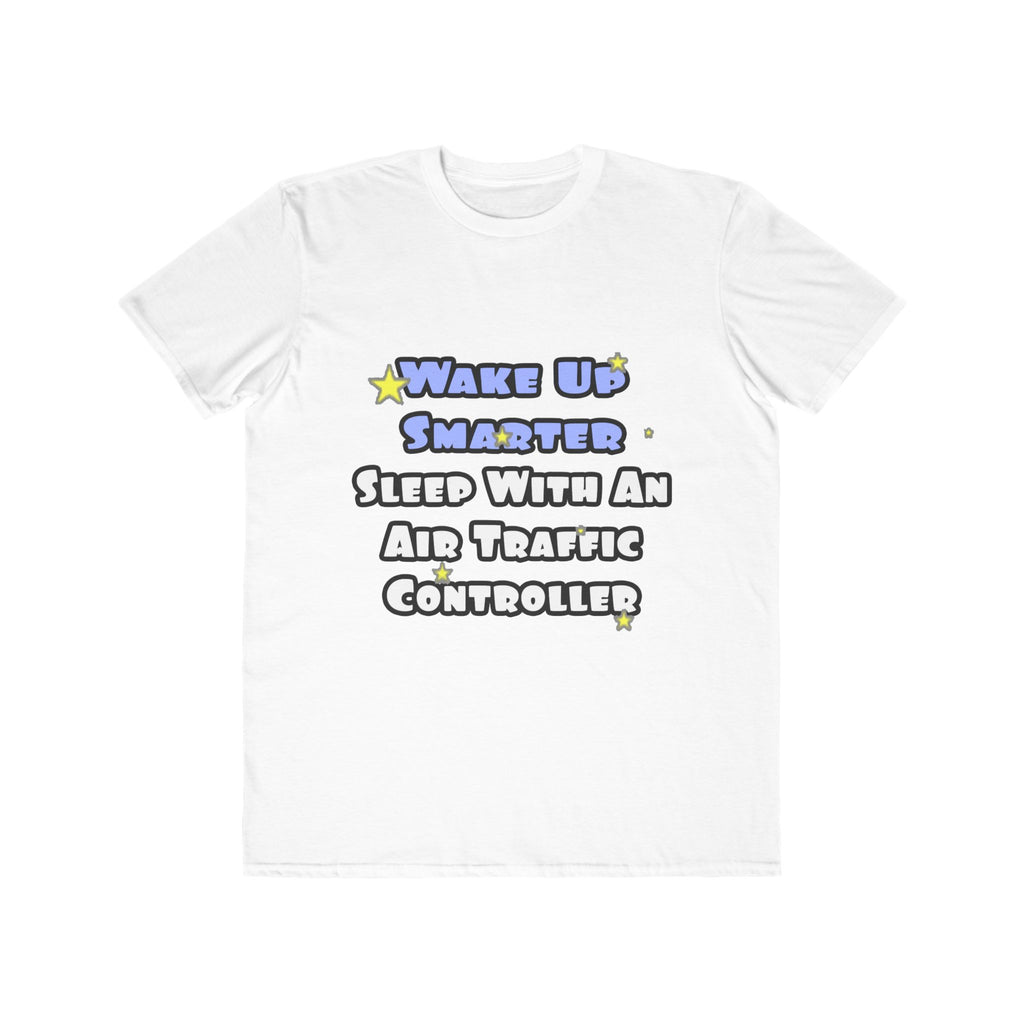Wake Up Smarter...Sleep With an Air Traffic Controller - Men's Lightweight Fashion Tee