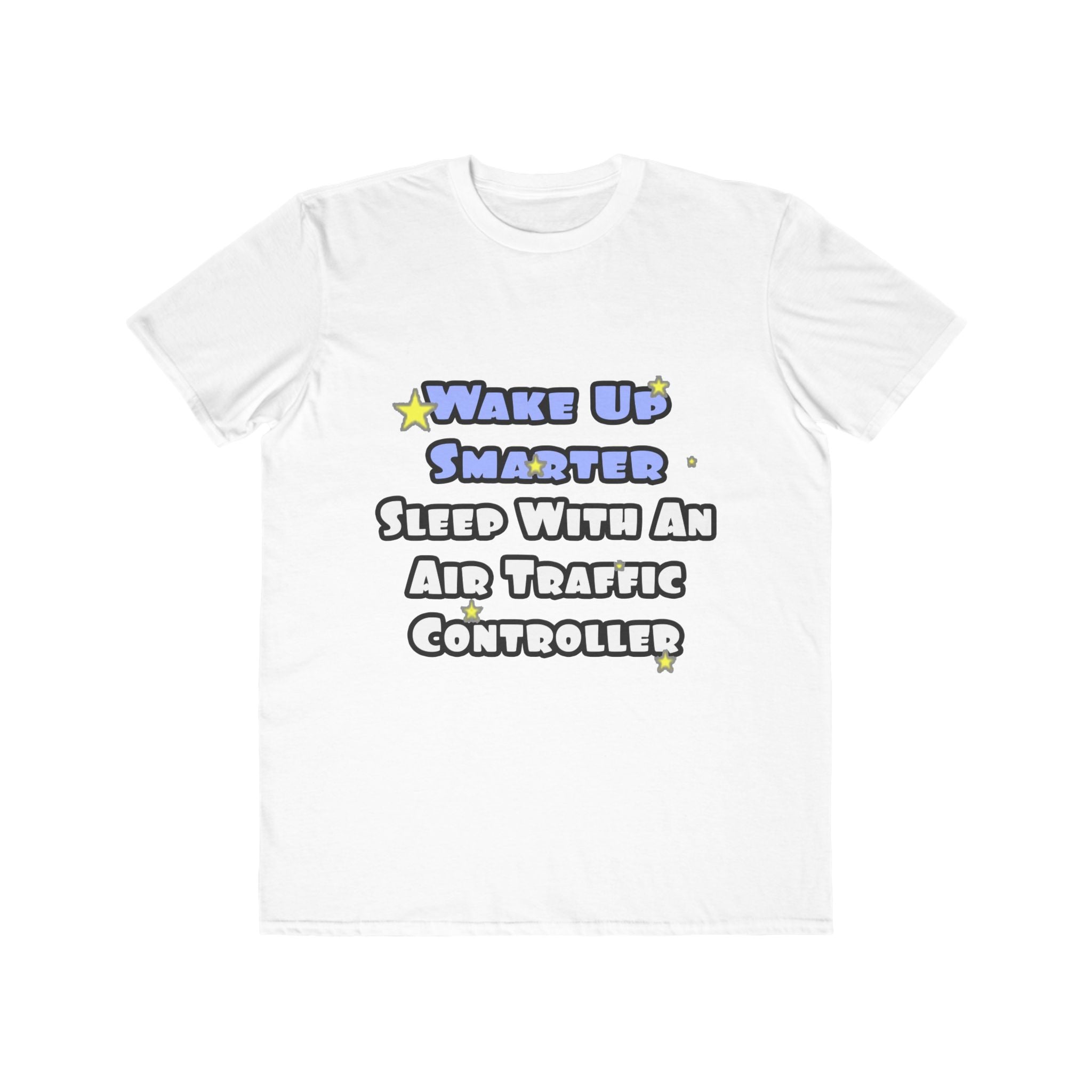 Wake Up Smarter...Sleep With an Air Traffic Controller - Men's Lightweight Fashion Tee