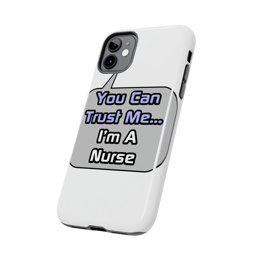 Trust Me .. I'm a Nurse - Tough Phone Cases
