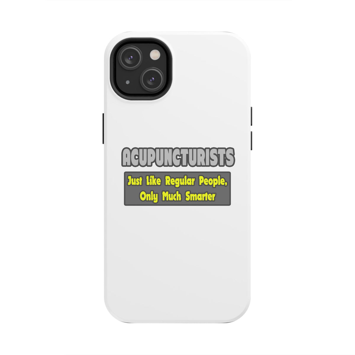 Acupuncturists .. Smarter - Tough Phone Cases