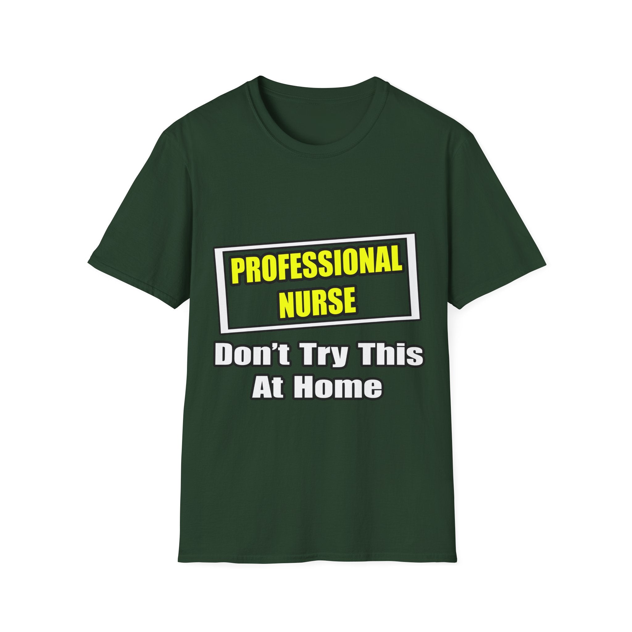 Professional Nurse...Don't Try This At Home - Unisex Softstyle T-Shirt