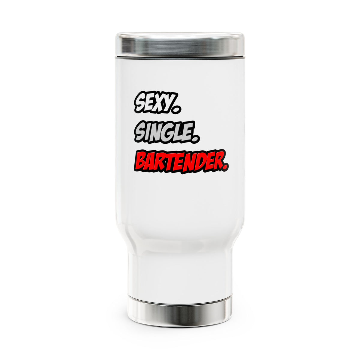 Sexy. Single. Bartender - Stainless Steel Travel Mug with Handle, 14oz