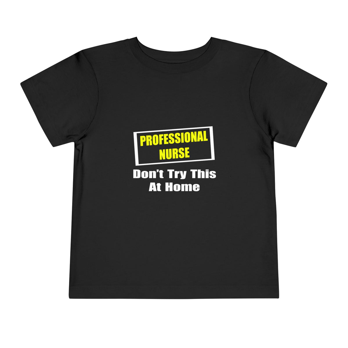 Professional Nurse...Don't Try This At Home - Toddler Short Sleeve Tee