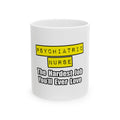 Psychiatric Nurse...Hardest Job You'll Ever Love - Ceramic Mug, (11oz, 15oz)