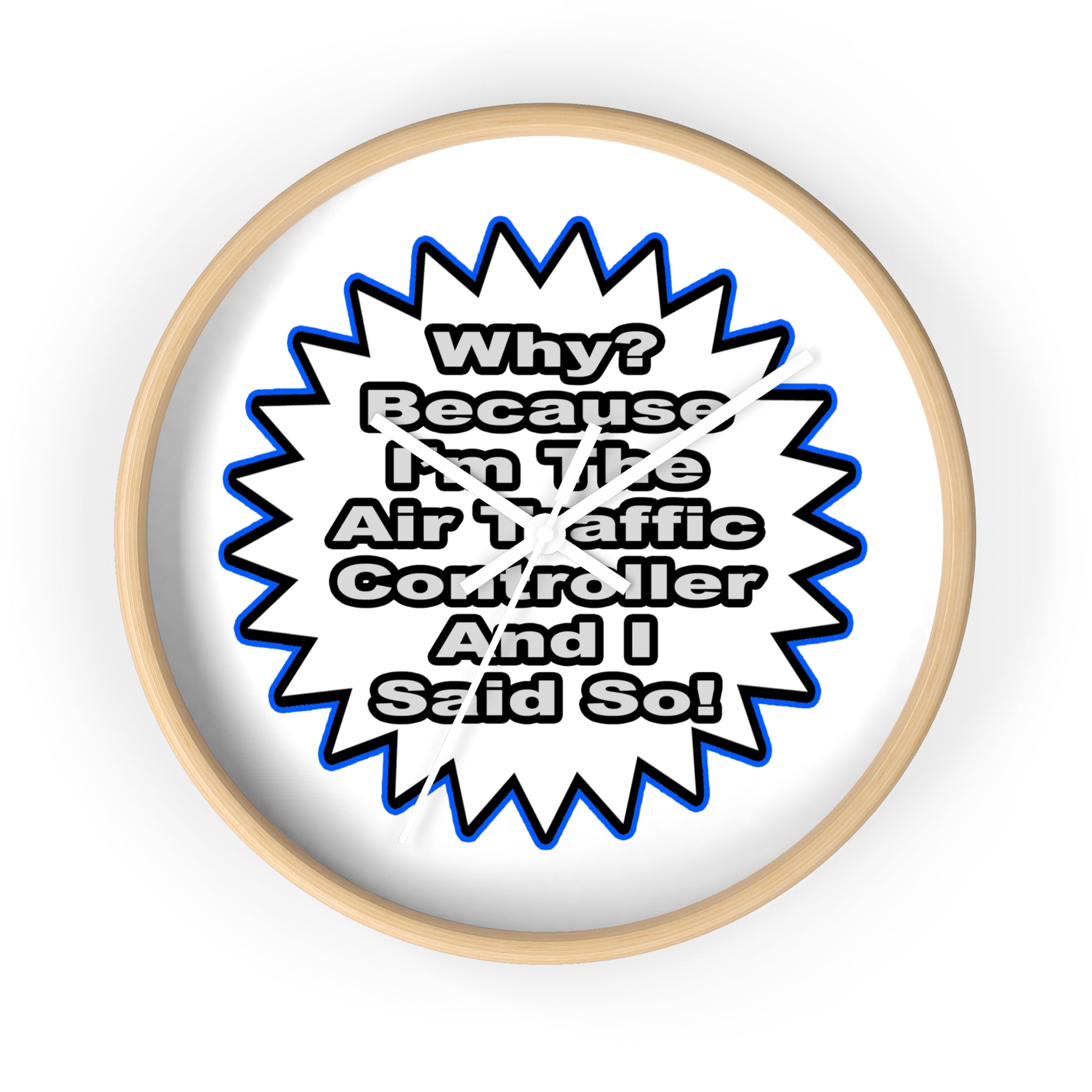 Air Traffic Controller...Because I Said So - Wall Clock