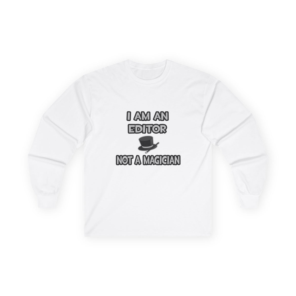 I Am A Editor ... Not A Magician - Unisex Ultra Cotton Long Sleeve Tee