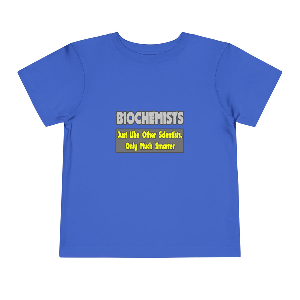 Biochemists...Smarter - Toddler Short Sleeve Tee