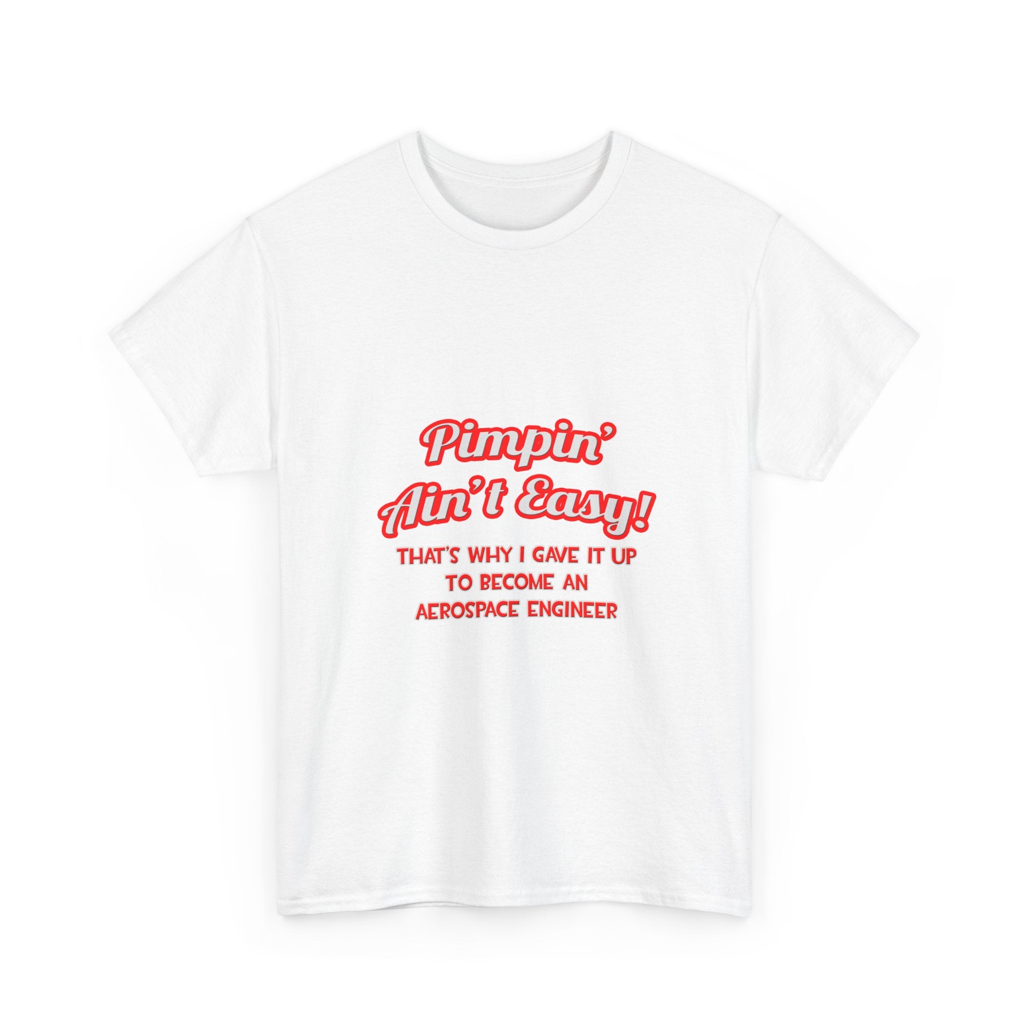 Pimpin' Ain't Easy .. Aerospace Engineer - Unisex Heavy Cotton Tee