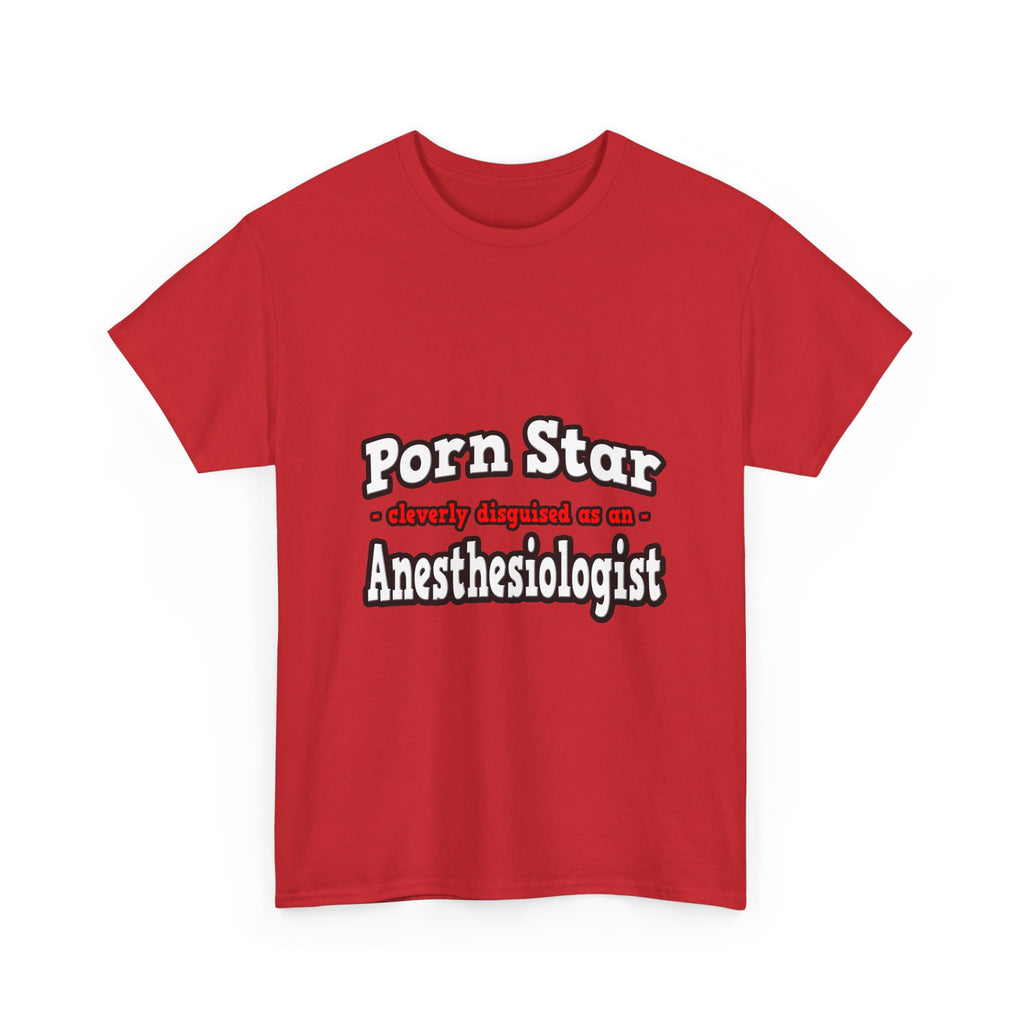 Porn Star...Anesthesiologist - Unisex Heavy Cotton Tee