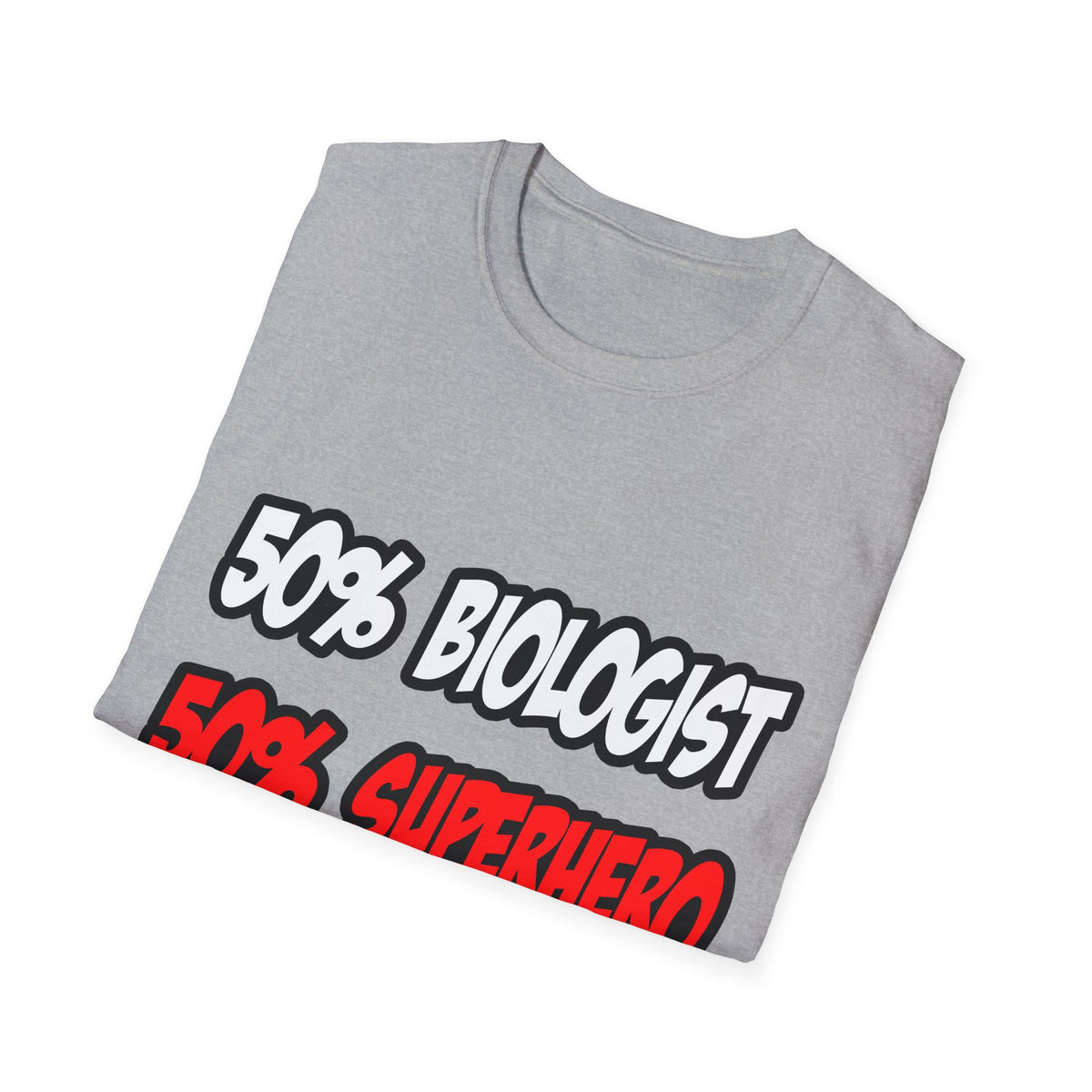 Half Biologist...Half Superhero - Unisex Softstyle T-Shirt