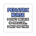 Miracles and Pediatric Nurses - Square Stickers