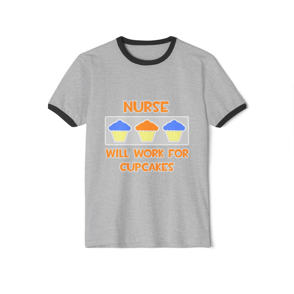 Nurse ... Will Work For Cupcakes - Unisex Cotton Ringer T-Shirt