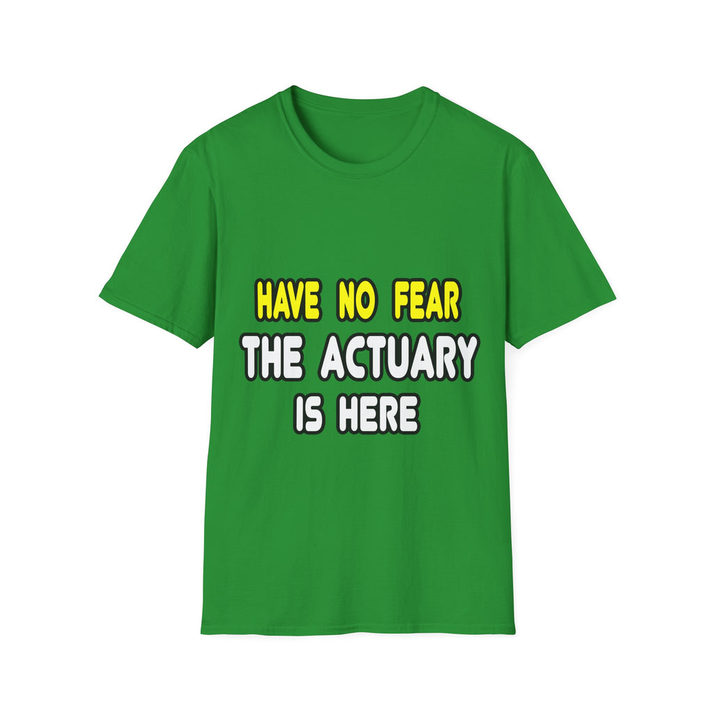 Have No Fear, The Actuary Is Here (2) - Unisex Softstyle T-Shirt