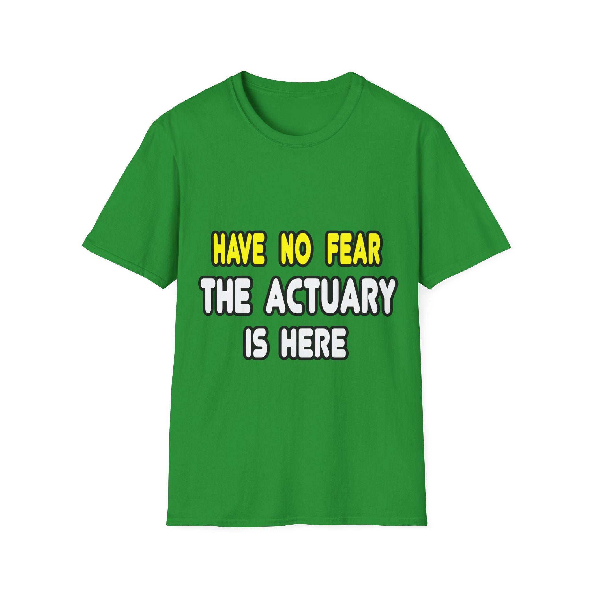 Have No Fear, The Actuary Is Here (2) - Unisex Softstyle T-Shirt