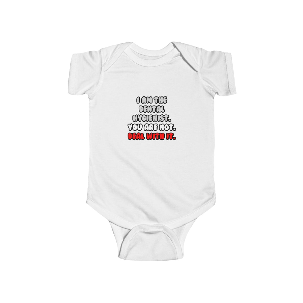 Deal With It ... Funny Dental Hygienist - Infant Fine Jersey Bodysuit