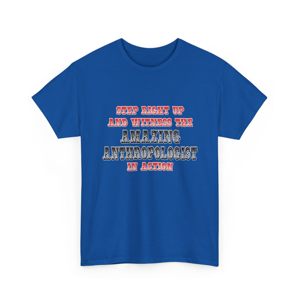 Amazing Anthropologist In Action - Unisex Heavy Cotton Tee
