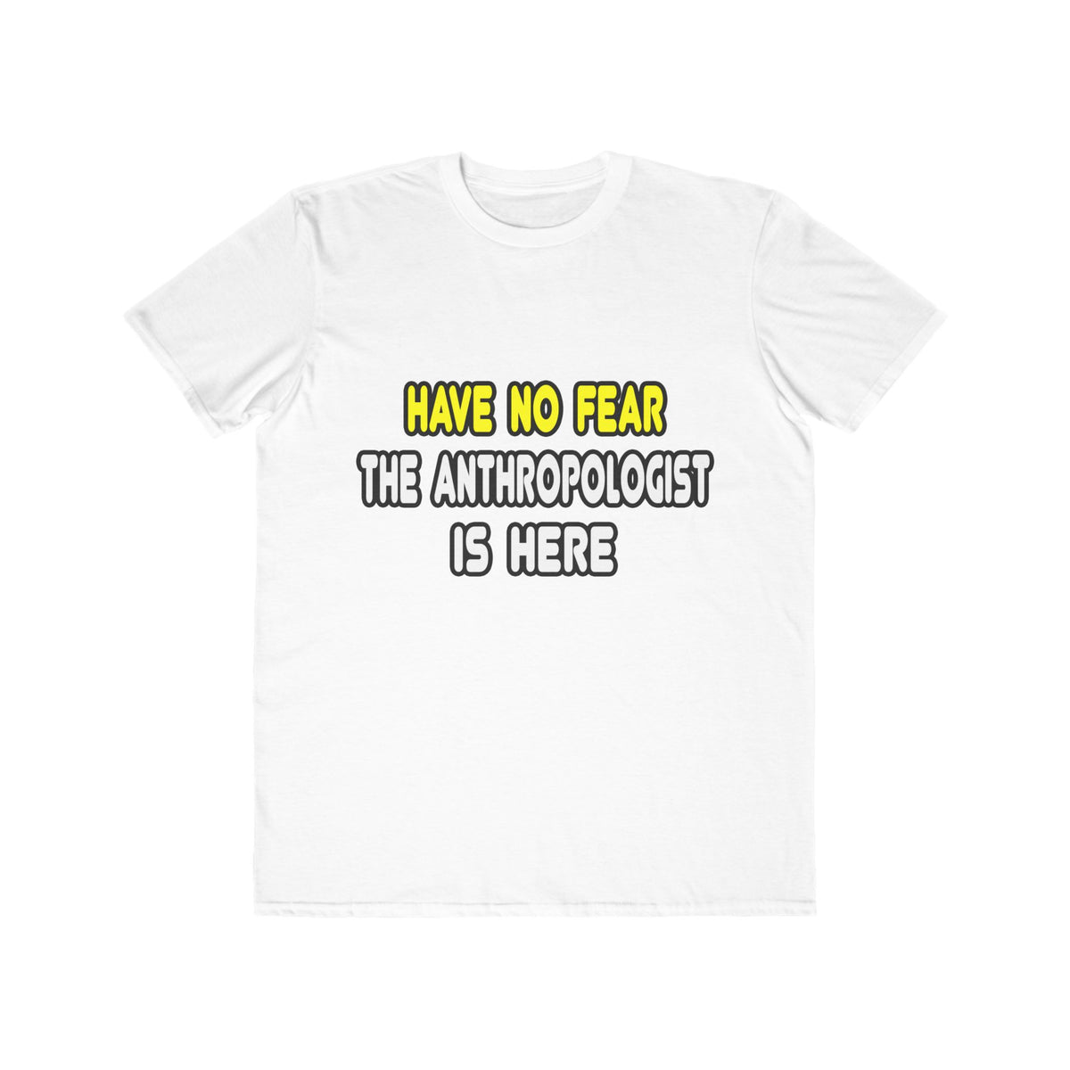 Have No Fear, The Anthropologist Is Here - Men's Lightweight Fashion Tee