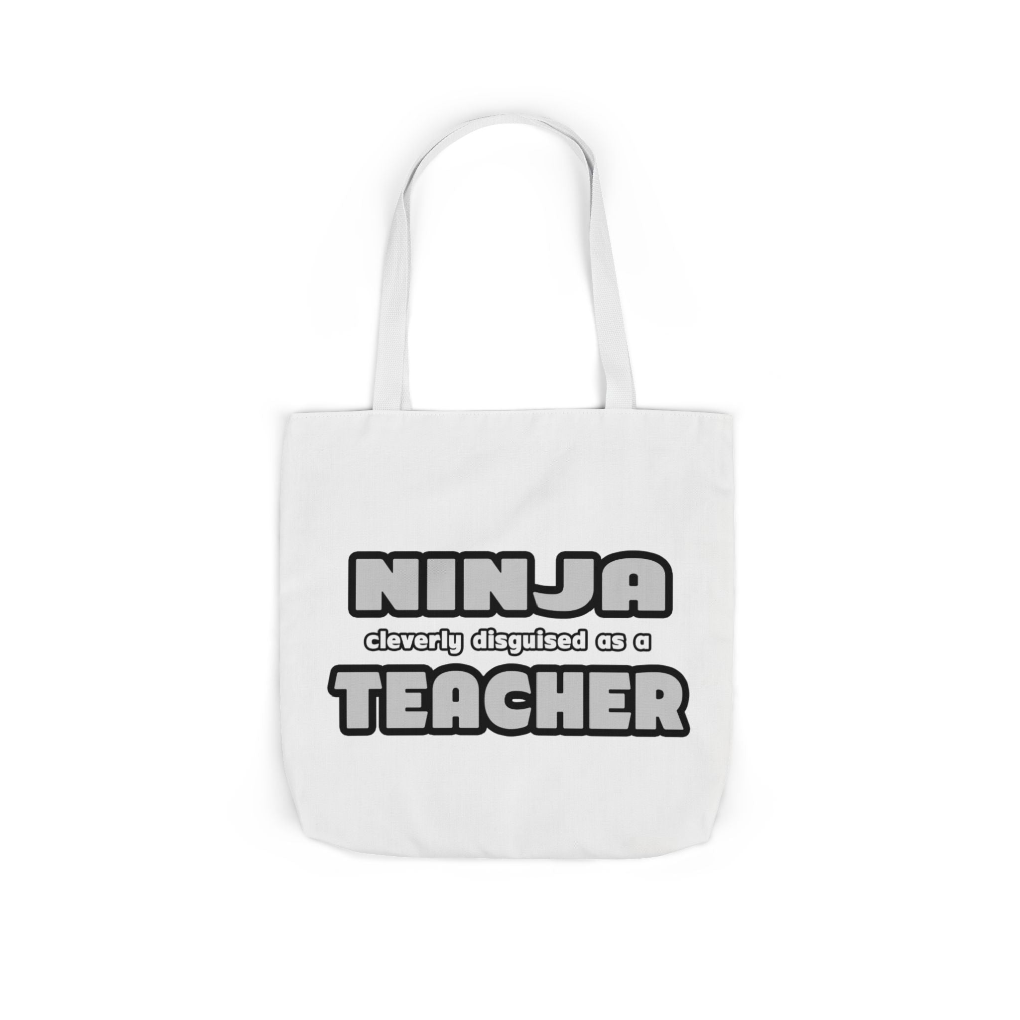 Ninja Cleverly Disguised As A Teacher - Canvas Tote Bag, 5-Color Straps