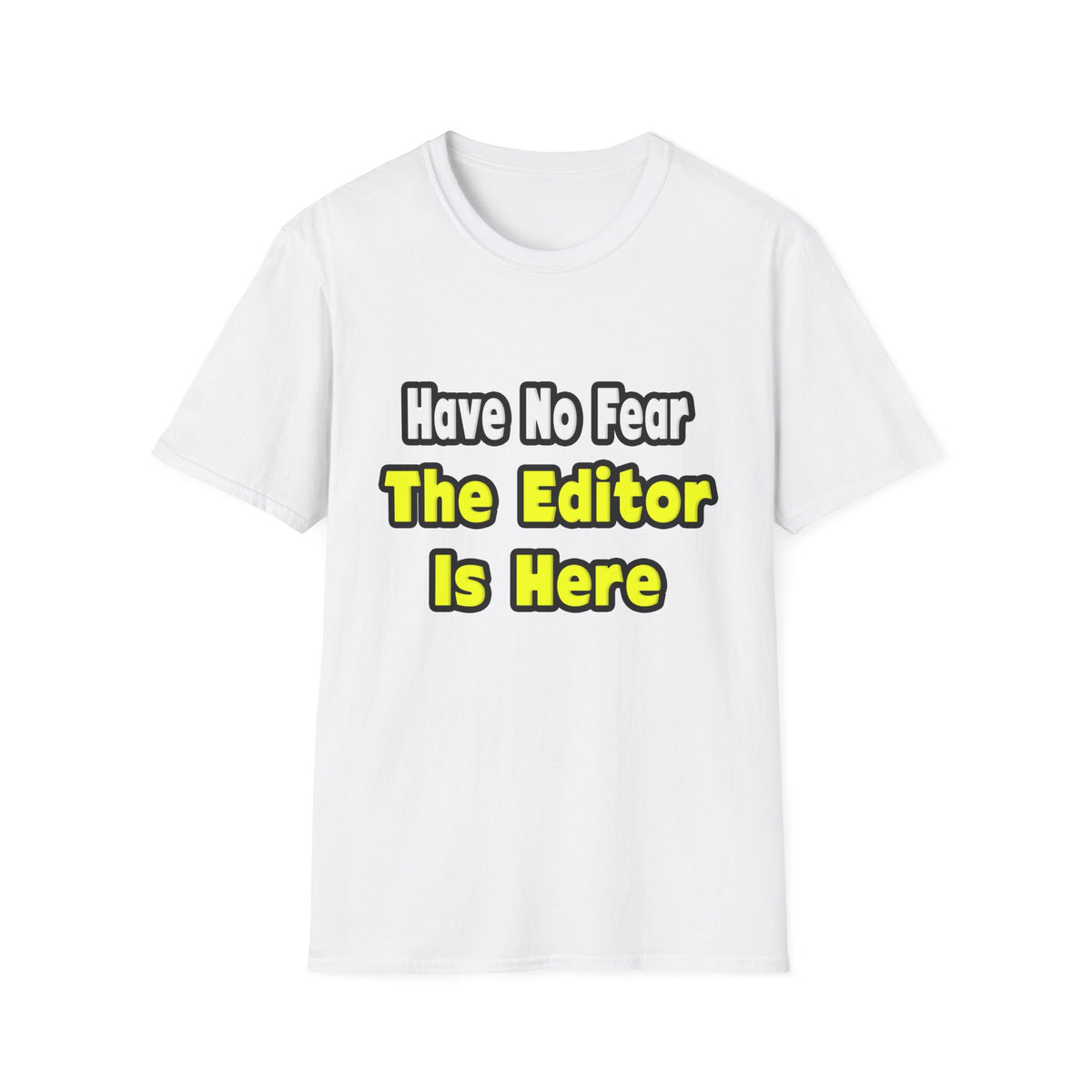 No Fear, The Editor Is Here - Unisex Softstyle T-Shirt