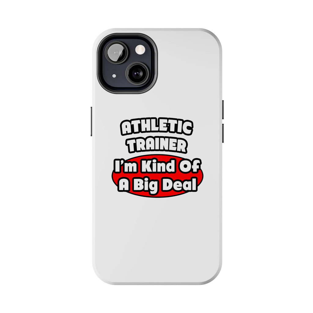 Athletic Trainer ... Big Deal - Tough Phone Cases