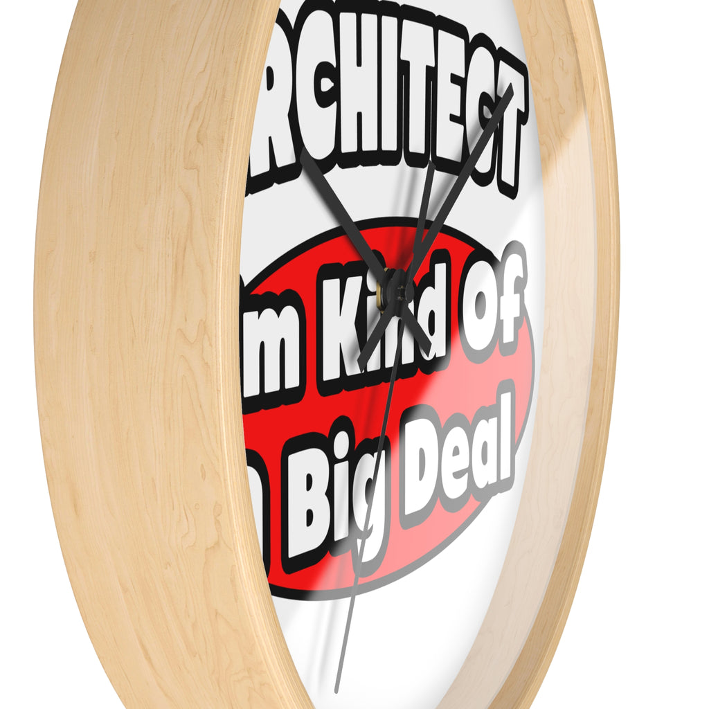 Architect...Big Deal - Wall Clock