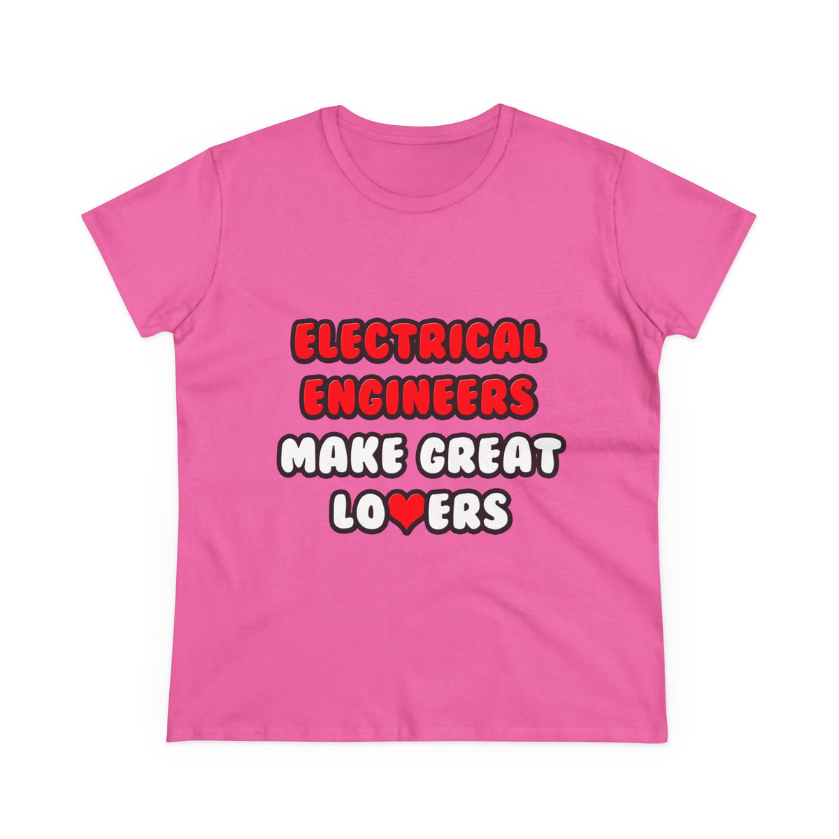 Electrical Engineers Make Great Lovers - Women's Midweight Cotton Tee