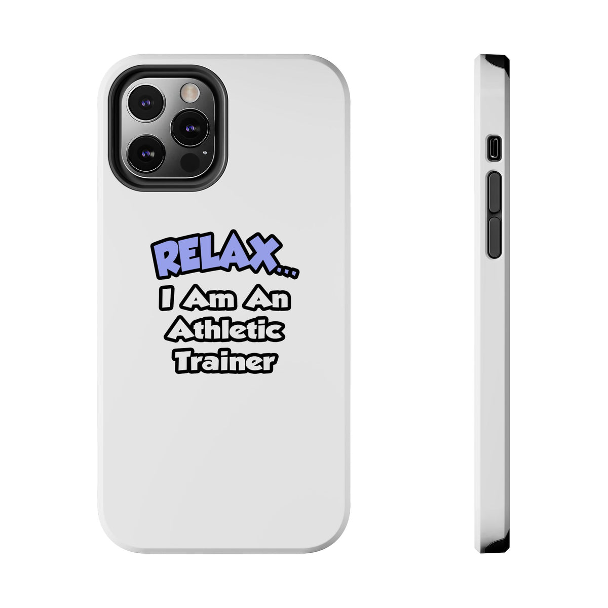 Relax ... I am an Athletic Trainer - Tough Phone Cases