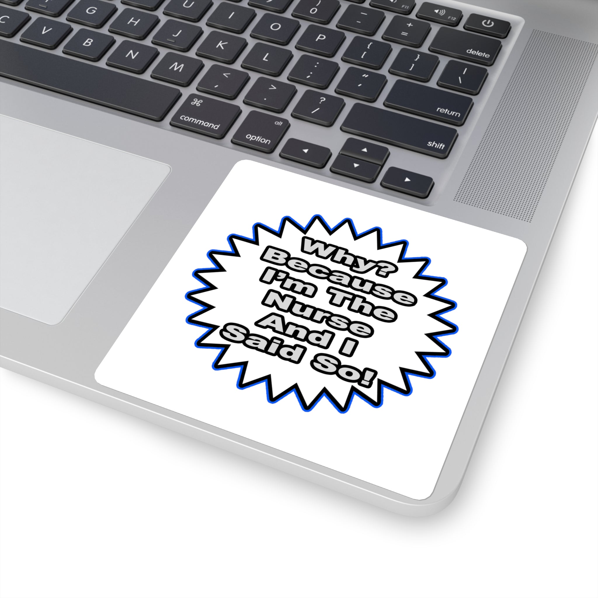 Nurse...Because I Said So - Square Stickers