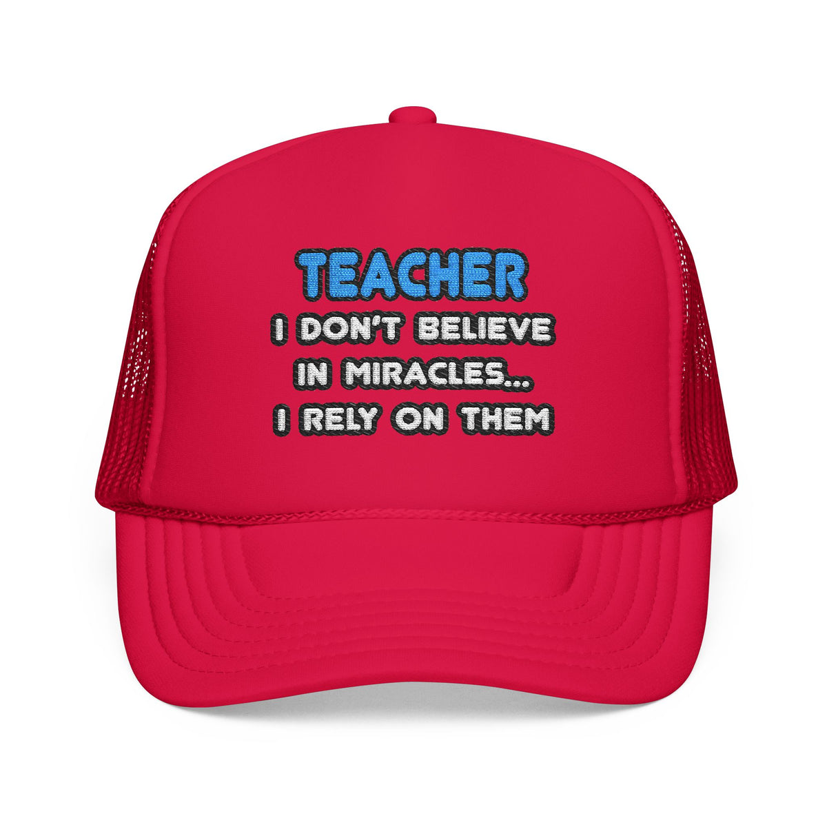 Miracles and Teachers - Foam Trucker Hat