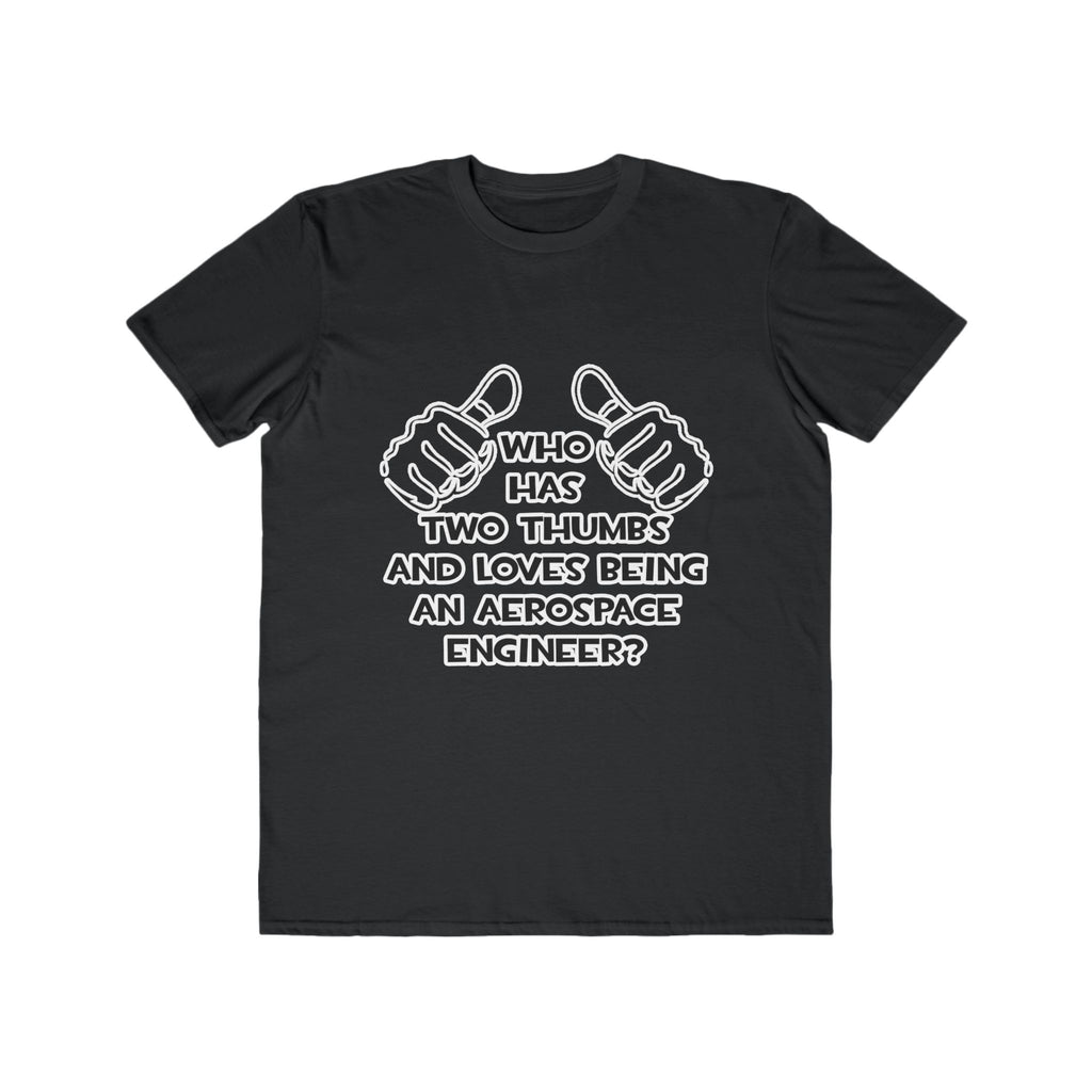 Two Thumbs...Aerospace Engineer - Men's Lightweight Fashion Tee