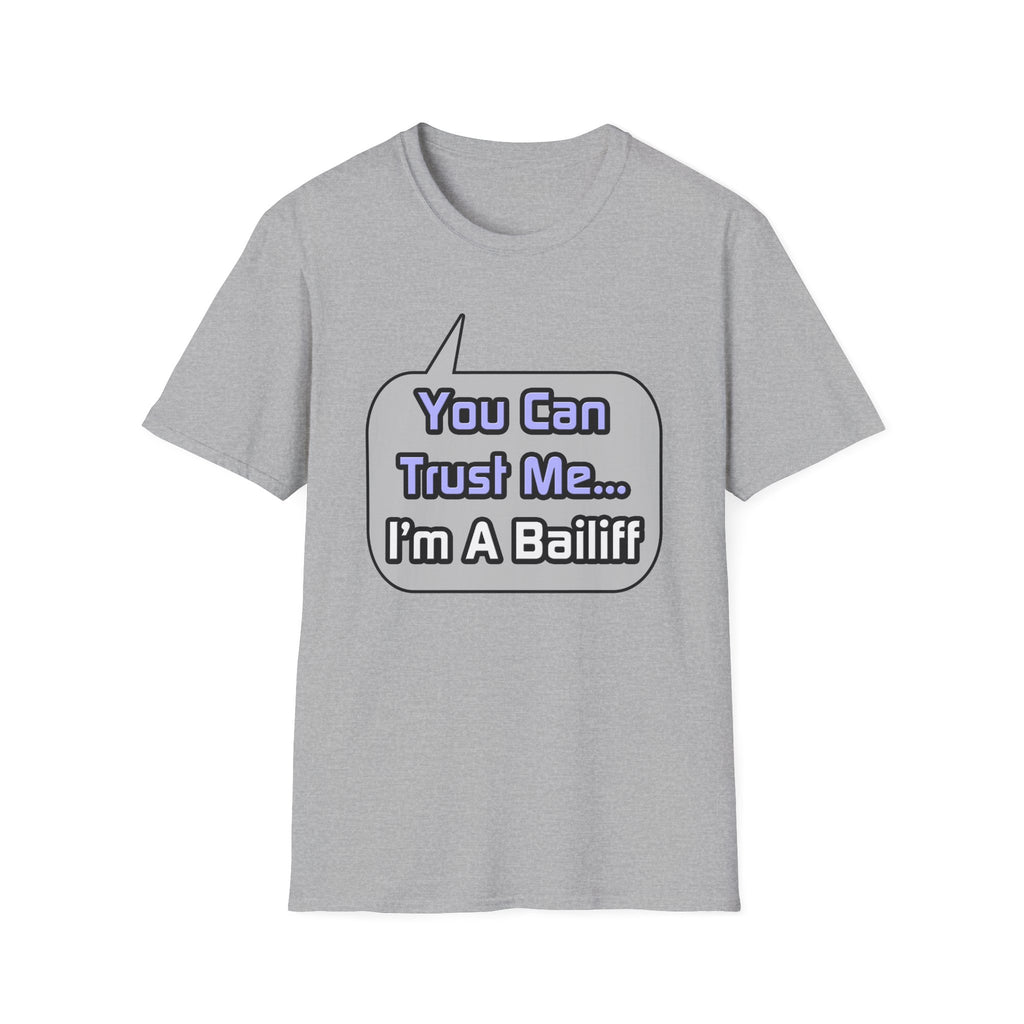 Trust Me .. I'm a Bailiff - Unisex Softstyle T-Shirt