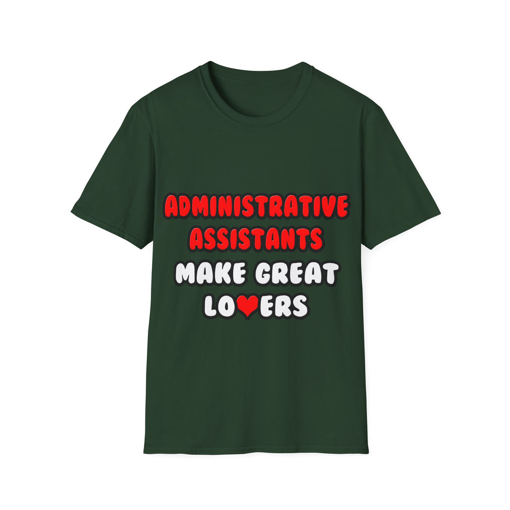 Administrative Assistants Make Great Lovers - Unisex Softstyle T-Shirt