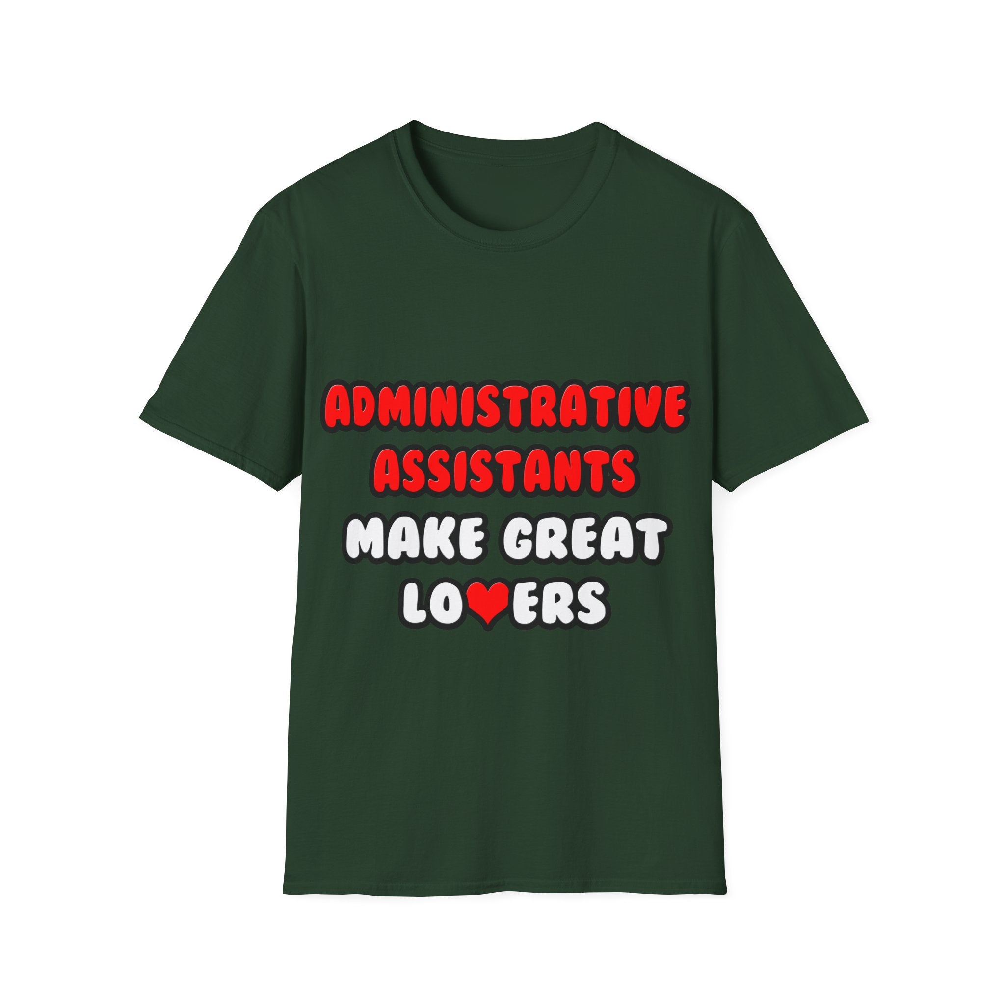 Administrative Assistants Make Great Lovers - Unisex Softstyle T-Shirt