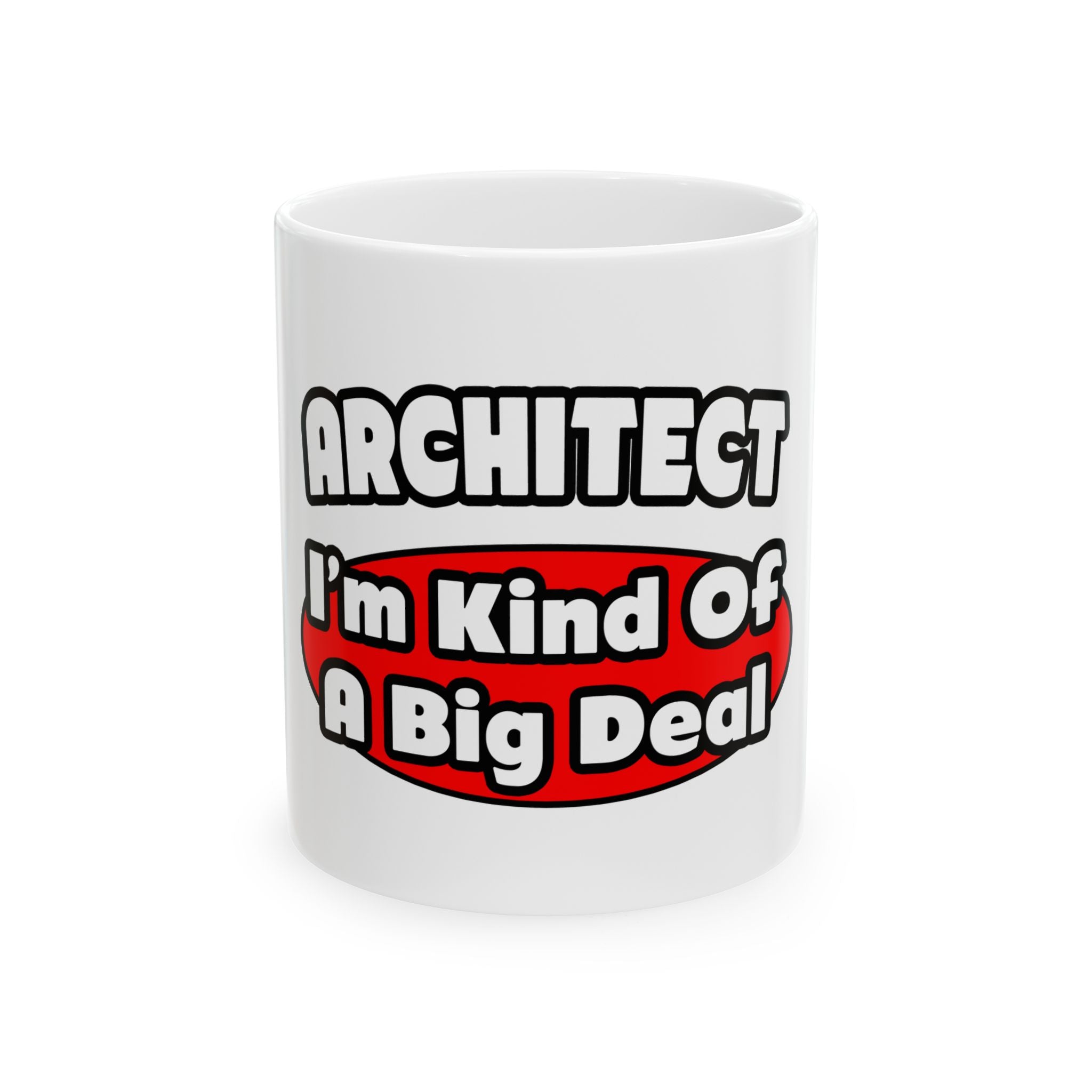 Architect...Big Deal - Ceramic Mug, (11oz, 15oz)