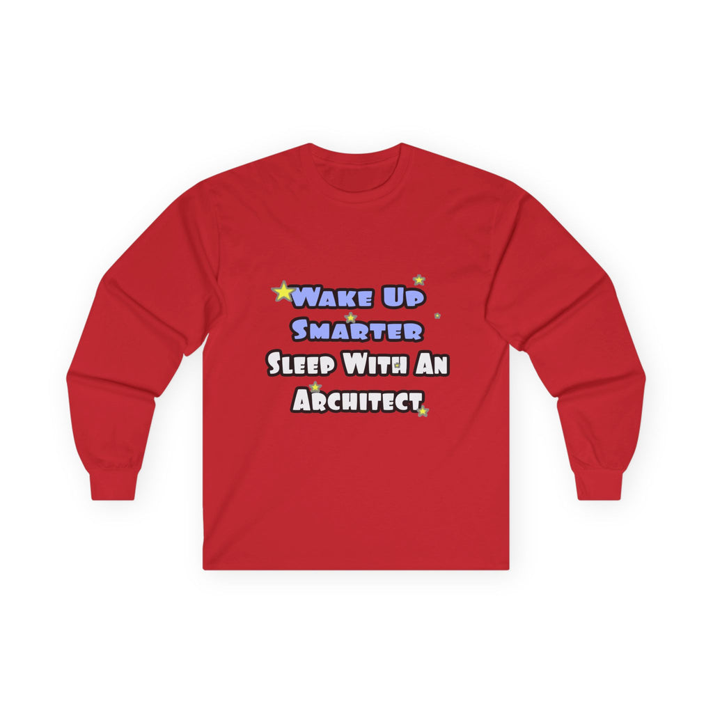 Wake Up Smarter...Sleep With an Architect - Unisex Ultra Cotton Long Sleeve Tee