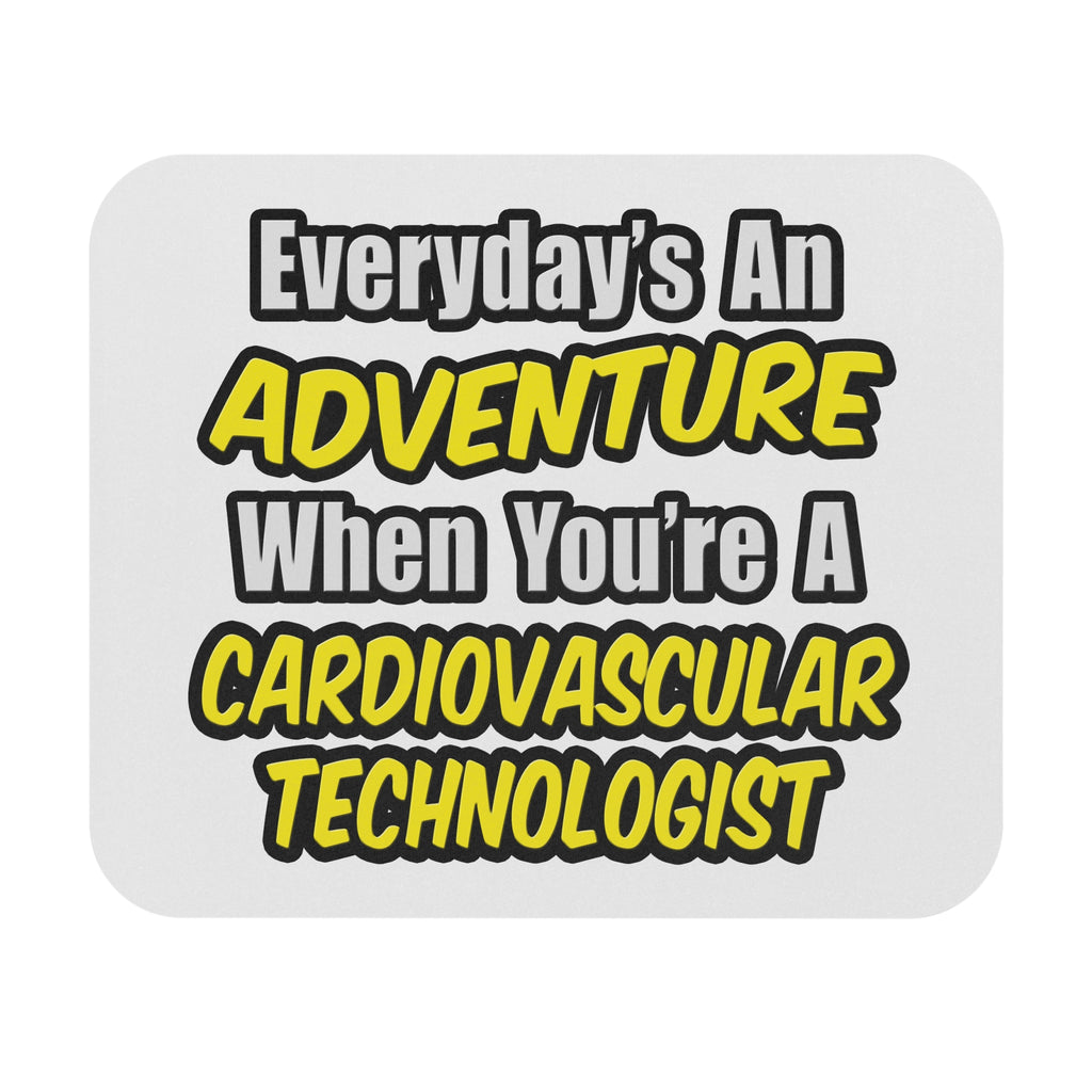 Everyday's An Adventure .. Cardiovascular Tech - Mouse Pad (Rectangle)