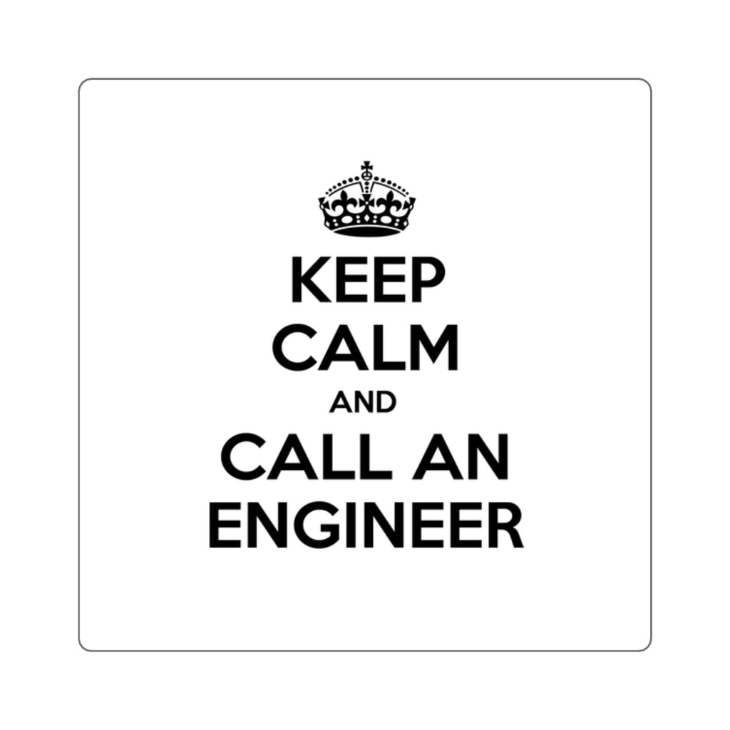 Keep Calm and Call an Engineer - Square Stickers