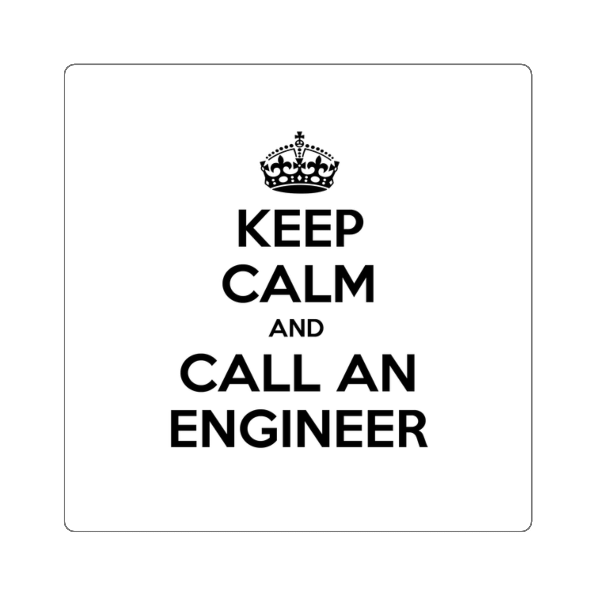 Keep Calm and Call an Engineer - Square Stickers
