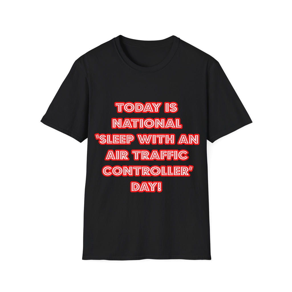 National 'Sleep With an Air Traffic Controller' Day - Unisex Softstyle T-Shirt
